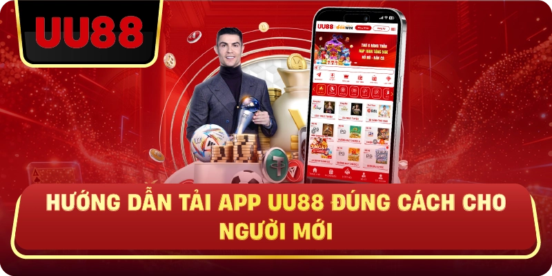 Hướng Dẫn Tải App UU88 Đúng Cách Cho Người Mới